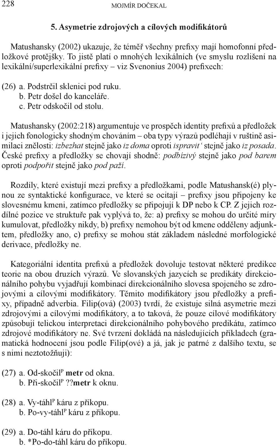 Petr odskočil od stolu.