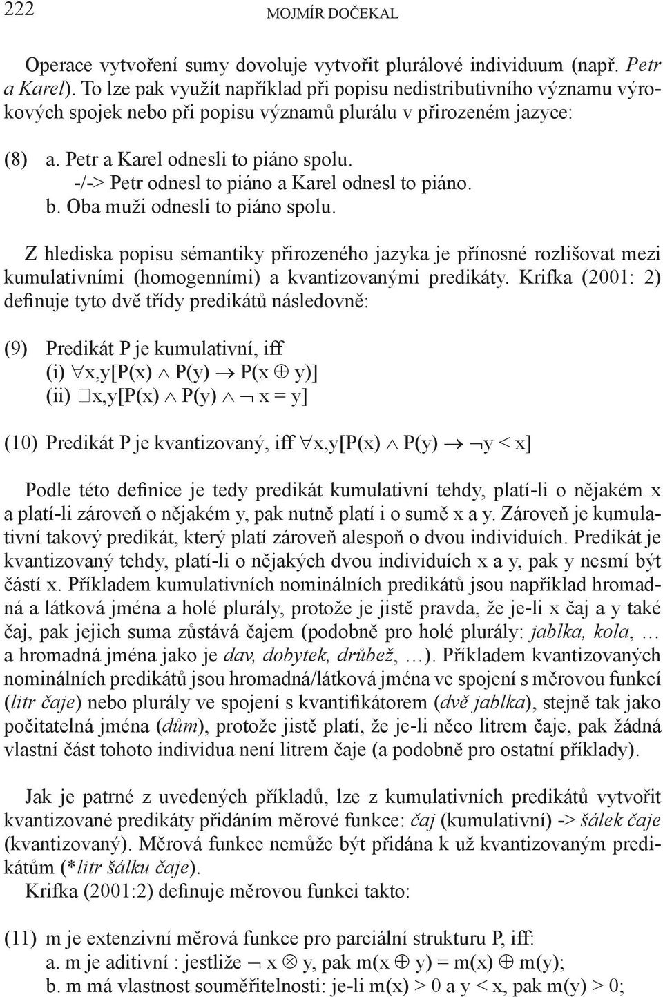 -/-> Petr odnesl to piáno a Karel odnesl to piáno. b. Oba muži odnesli to piáno spolu.