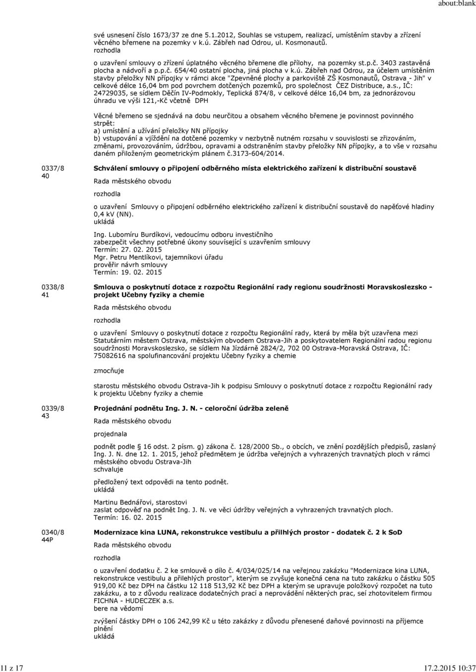 latného věcného břemene dle přílohy, na pozemky st.p.č. 3403 zastavěná plocha a nádvoří a p.p.č. 654/40 ostatní plocha, jiná plocha v k.ú.