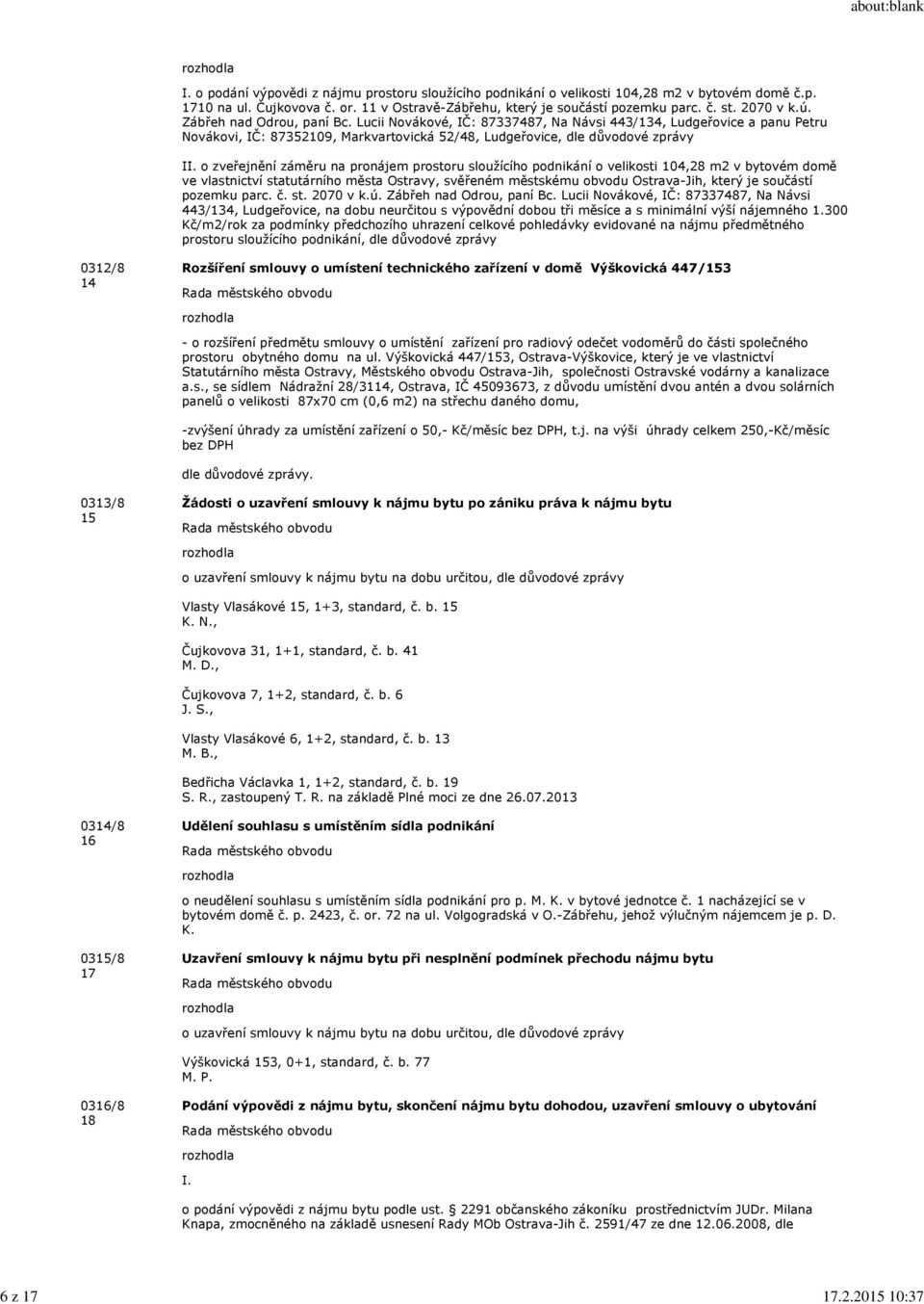 Lucii Novákové, IČ: 87337487, Na Návsi 443/134, Ludgeřovice a panu Petru Novákovi, IČ: 87352109, Markvartovická 52/48, Ludgeřovice, dle důvodové zprávy II.