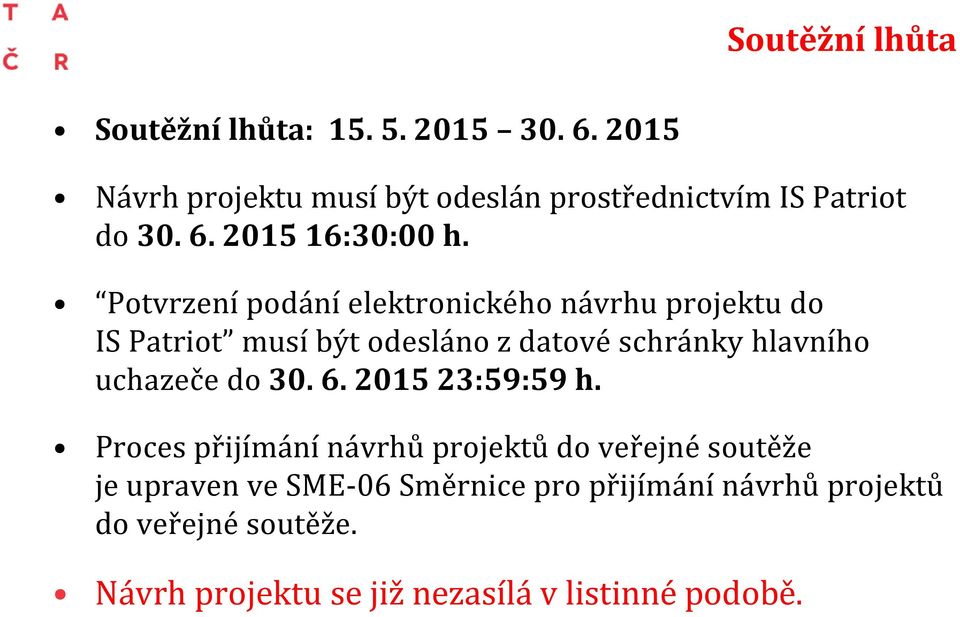 Potvrzení podání elektronického návrhu projektu do IS Patriot musí být odesláno z datové schránky hlavního uchazeče