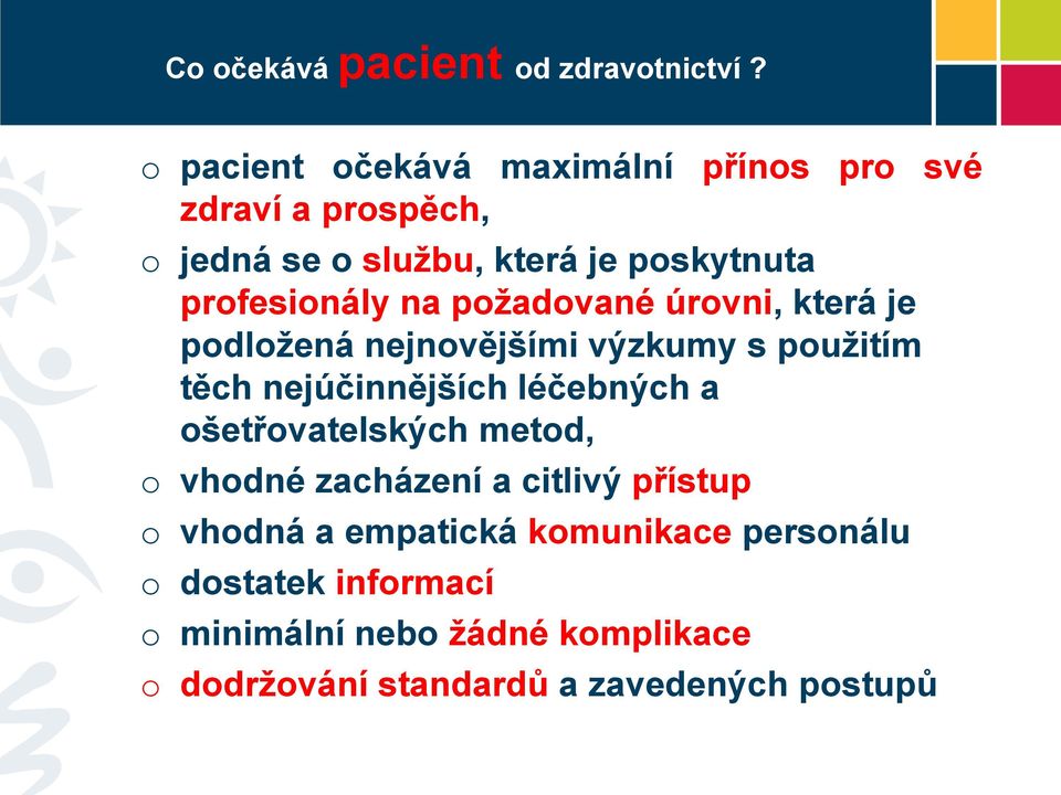 profesionály na požadované úrovni, která je podložená nejnovějšími výzkumy s použitím těch nejúčinnějších