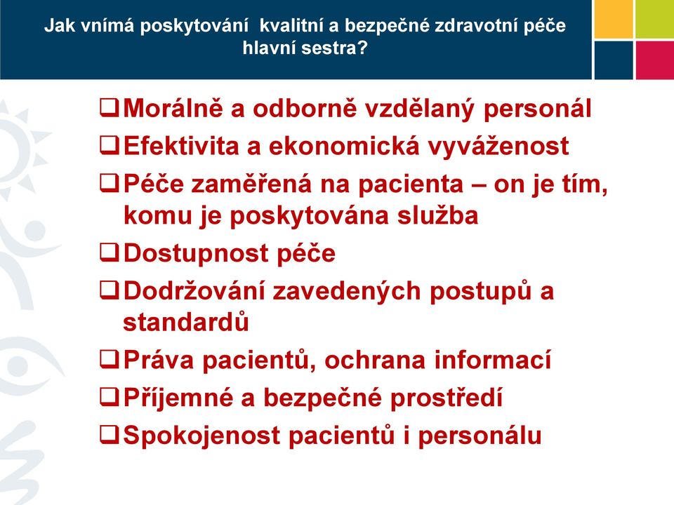 pacienta on je tím, komu je poskytována služba Dostupnost péče Dodržování zavedených