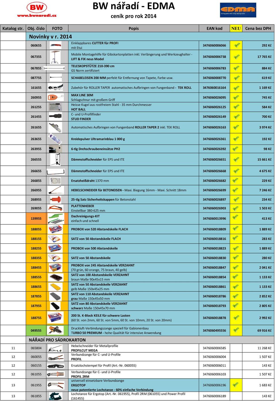 Verlängerung und Werkzeughalter - LIFT & FIX neus Model TELESKOPSTÜTZE 210-390 cm GS Norm zertifiziert 3476060006066 292 Kč 3476060006738 17 765 Kč 3476060006783 884 Kč 087755 SCHABELEISEN 200 MM