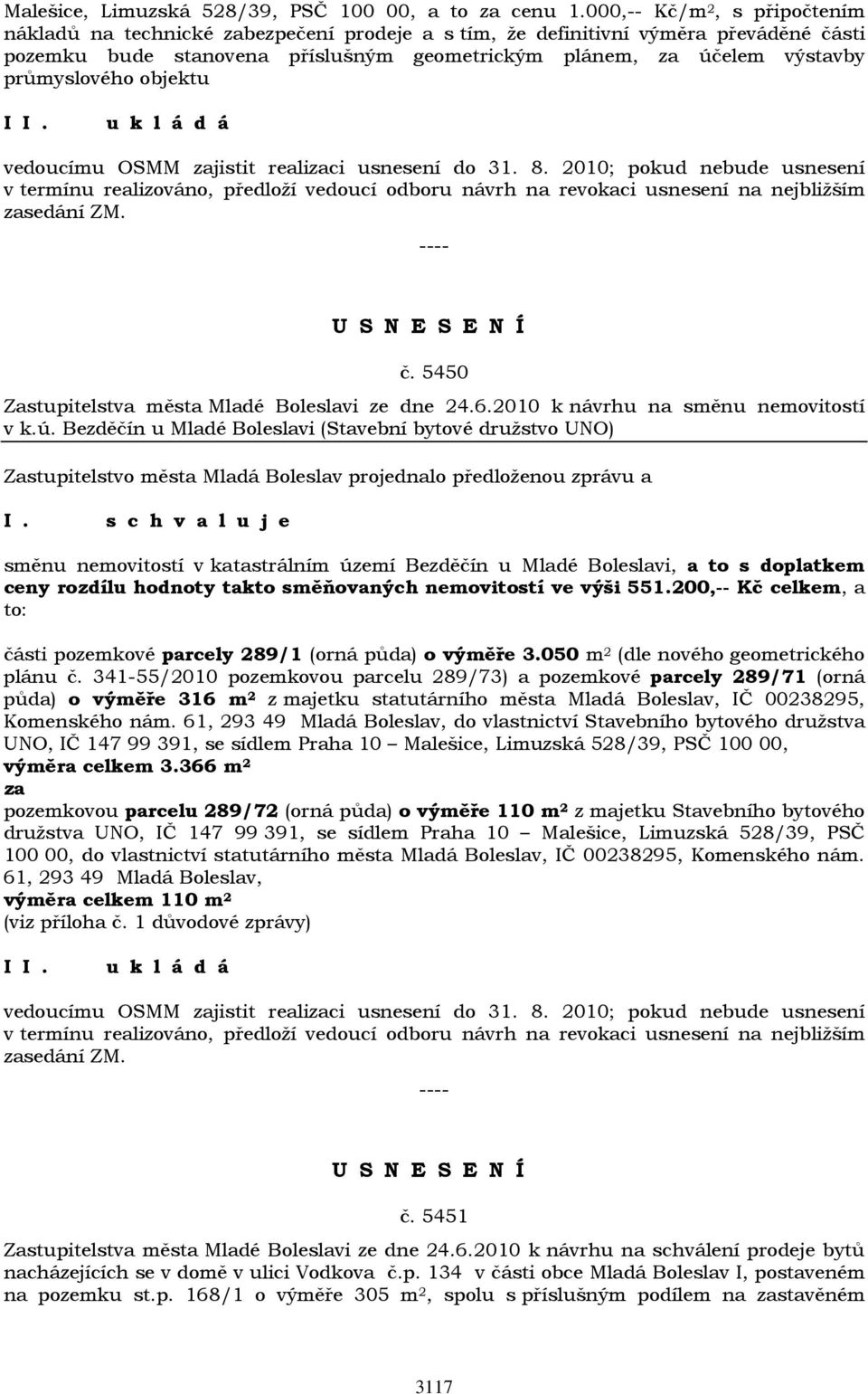 průmyslového objektu vedoucímu OSMM zajistit realizaci usnesení do 31. 8.