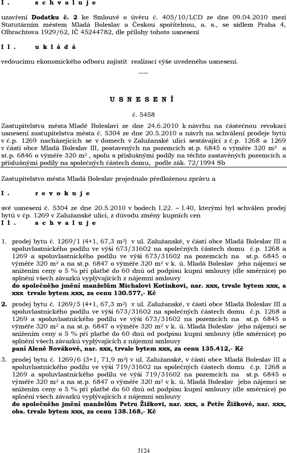 5458 Zastupitelstva města Mladé Boleslavi ze dne 24.6.2010 k návrhu na částečnou revokaci usnesení zastupitelstva města č. 5304 ze dne 20.5.2010 a návrh na schválení prodeje bytů v č.p. 1269 nacházejících se v domech v Zalužanské ulici sestávající z č.