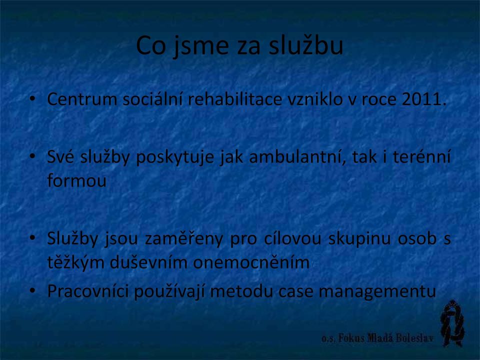 Své služby poskytuje jak ambulantní, tak i terénní formou