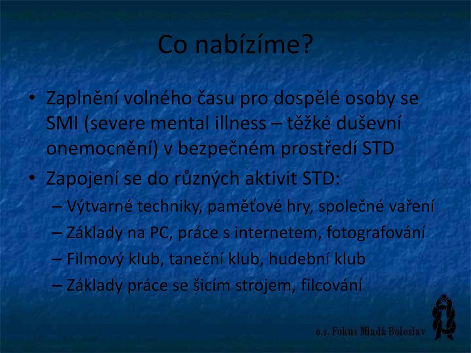 onemocnění) v bezpečném prostředí STD Zapojení se do různých aktivit STD: Výtvarné