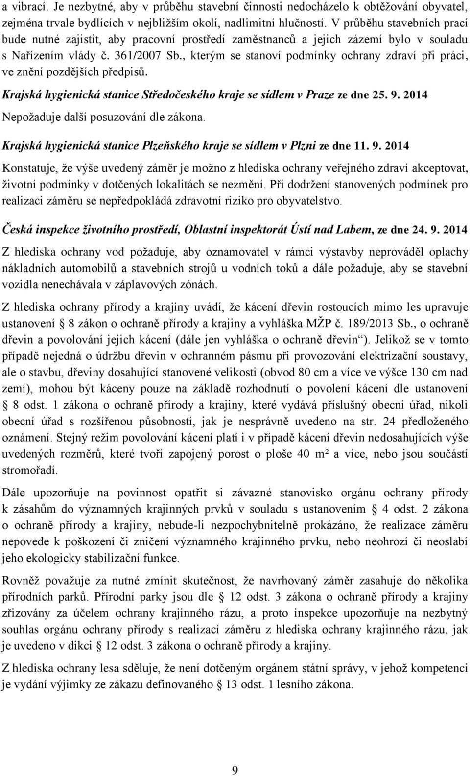 , kterým se stanoví podmínky ochrany zdraví při práci, ve znění pozdějších předpisů. Krajská hygienická stanice Středočeského kraje se sídlem v Praze ze dne 25. 9.