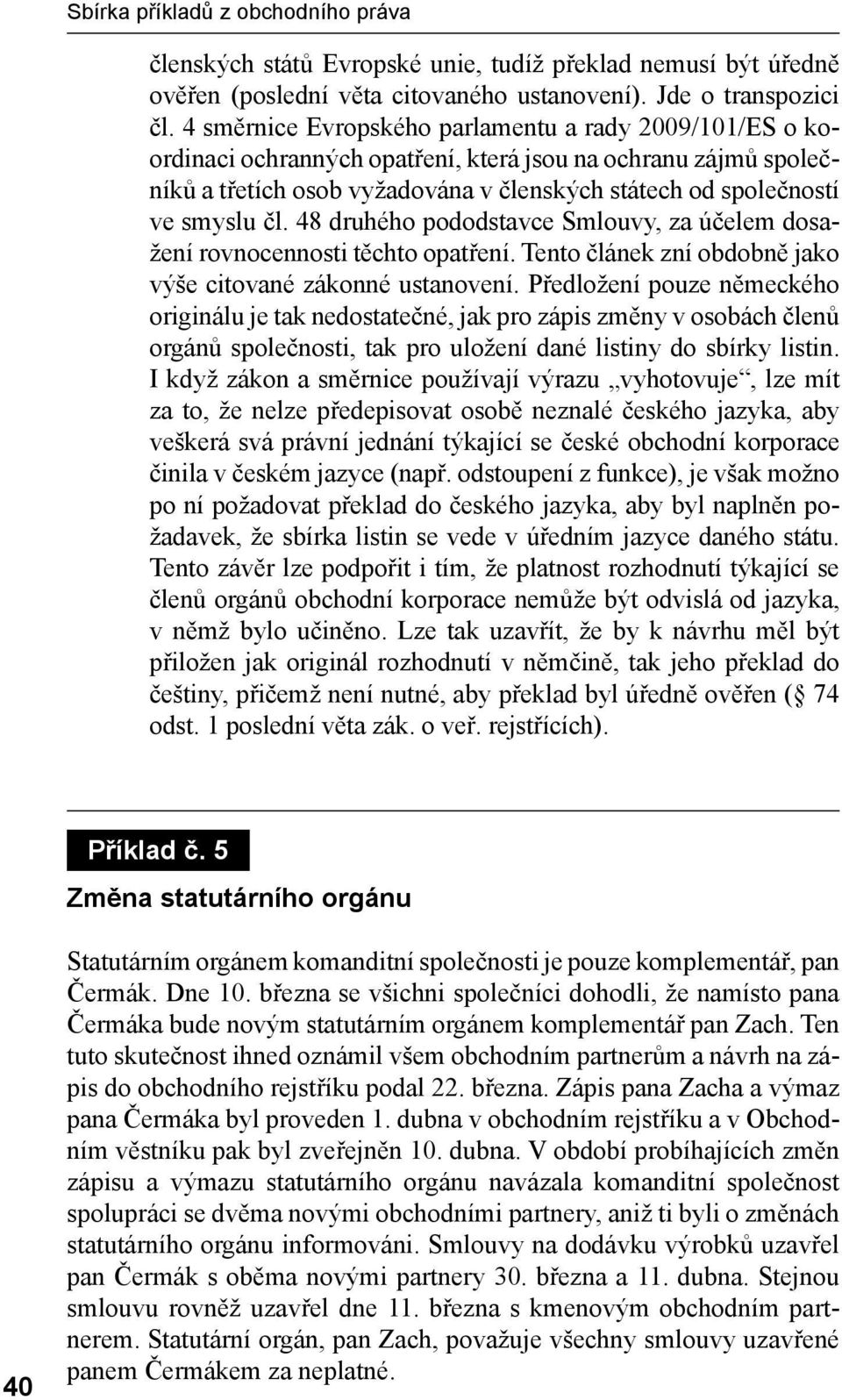 48 druhého pododstavce Smlouvy, za účelem dosažení rovnocennosti těchto opatření. Tento článek zní obdobně jako výše citované zákonné ustanovení.