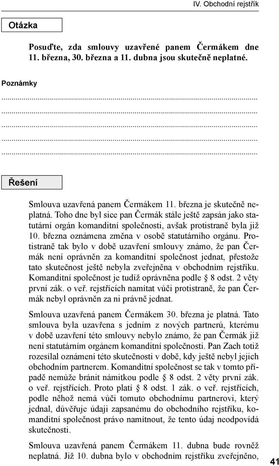 března oznámena změna v osobě statutárního orgánu.