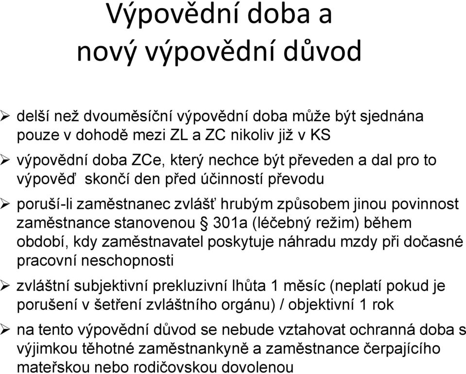 období, kdy zaměstnavatel poskytuje náhradu mzdy při dočasné pracovní neschopnosti zvláštní subjektivní prekluzivní lhůta 1 měsíc (neplatí pokud je porušení v šetření zvláštního