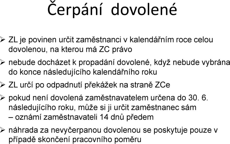 překážek na straně ZCe pokud není dovolená zaměstnavatelem určena do 30. 6.