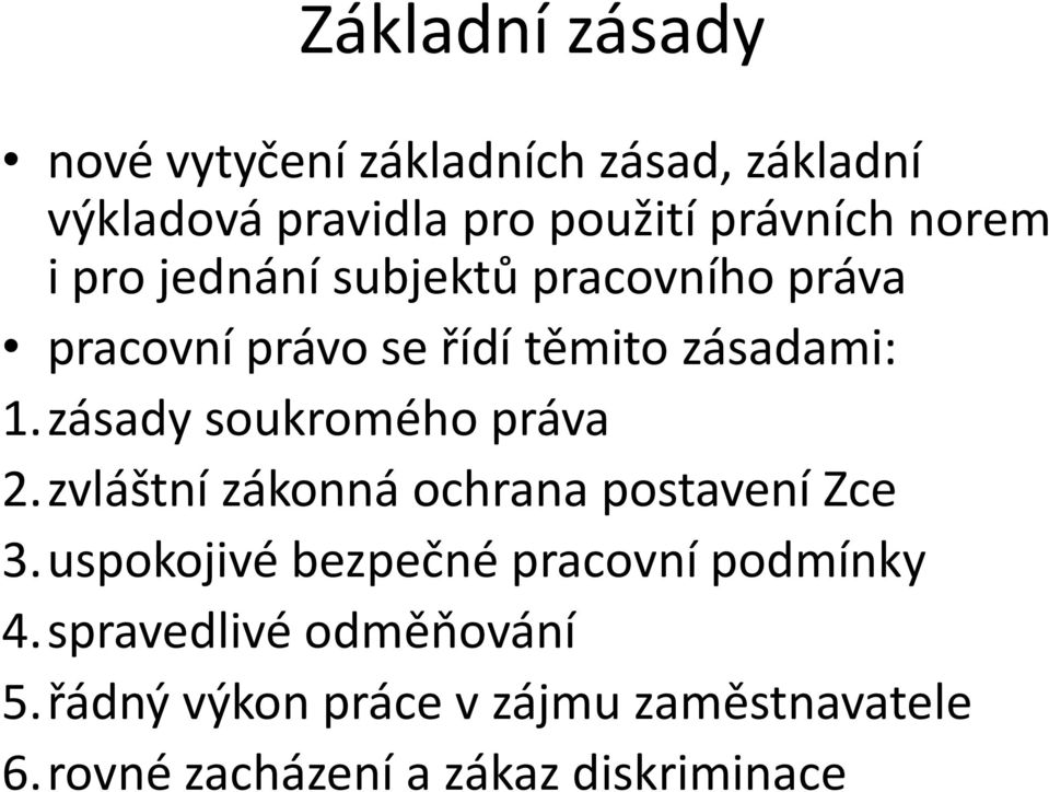 zásady soukromého práva 2.zvláštní zákonná ochrana postavení Zce 3.