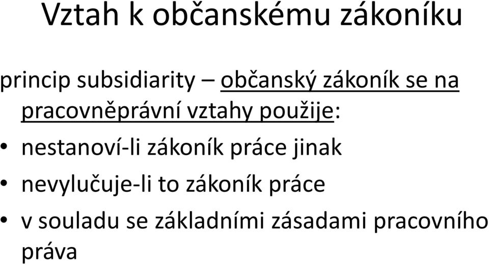 nestanoví-li zákoník práce jinak nevylučuje-li to