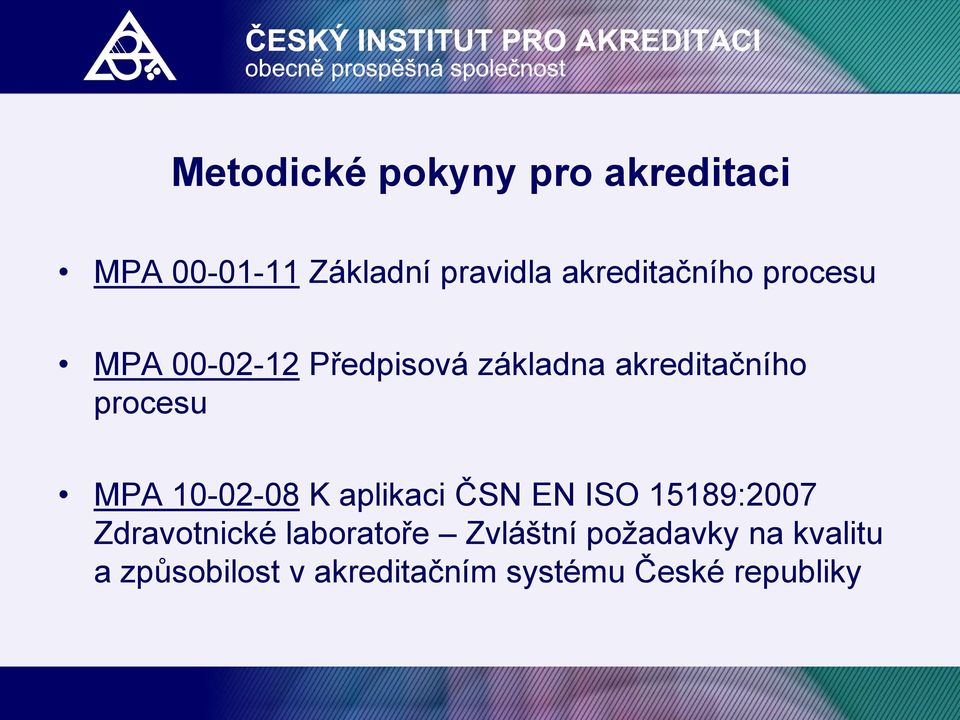 procesu MPA 10-02-08 K aplikaci ČSN EN ISO 15189:2007 Zdravotnické