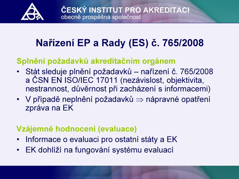 765/2008 a ČSN EN ISO/IEC 17011 (nezávislost, objektivita, nestrannost, důvěrnost při zacházení s