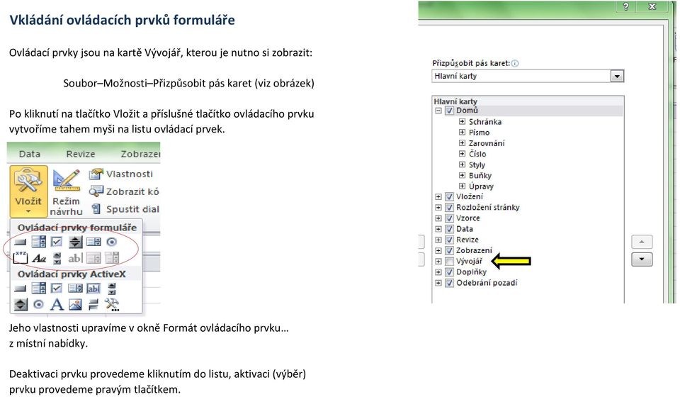 prvku vytvoříme tahem myši na listu ovládací prvek.