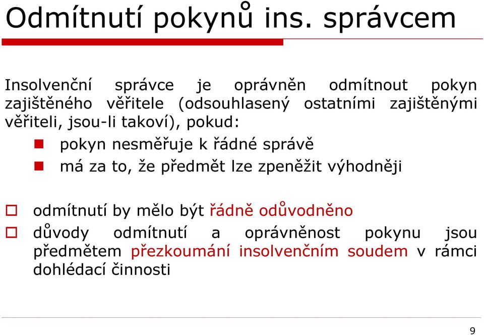 ostatními zajištěnými věřiteli, jsou-li takoví), pokud: pokyn nesměřuje k řádné správě má za to, že