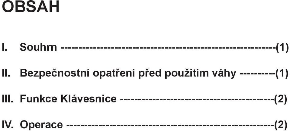 II. Bezpečnostní opatření před použitím váhy ----------(1) III.