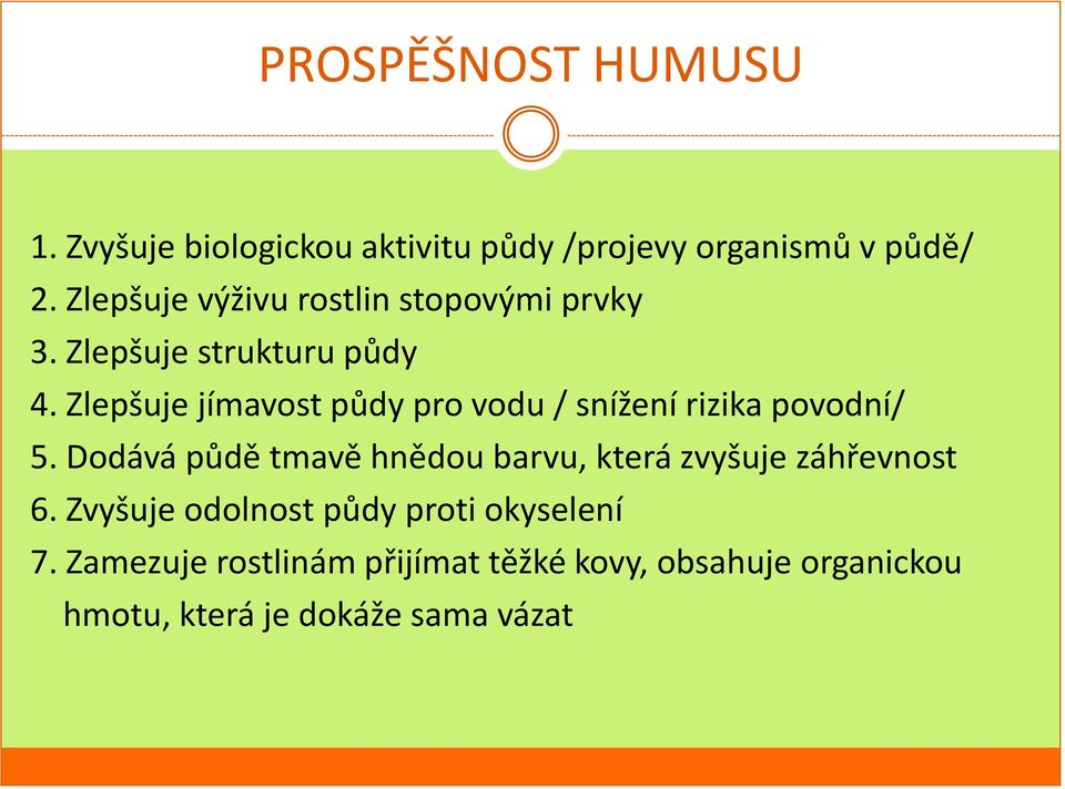 Zlepšuje jímavost půdy pro vodu / snížení rizika povodní/ 5.