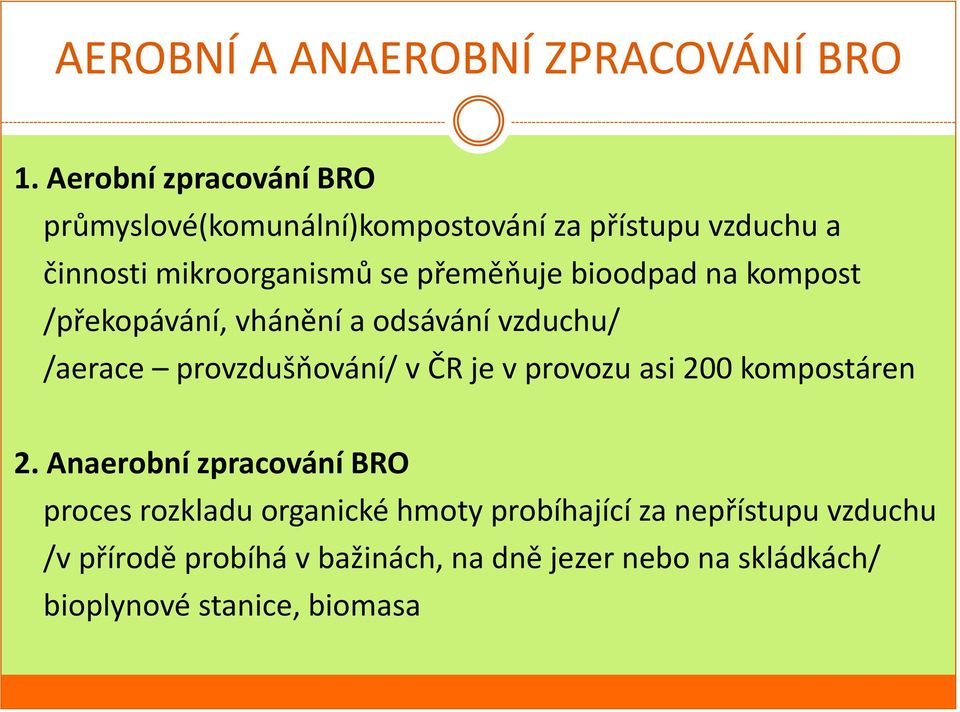 bioodpad na kompost /překopávání, vhánění a odsávání vzduchu/ /aerace provzdušňování/ v ČR je v provozu asi 200