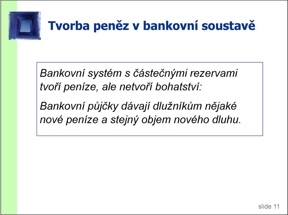 bohatství: Bankovní půjčky dávají dlužníkům