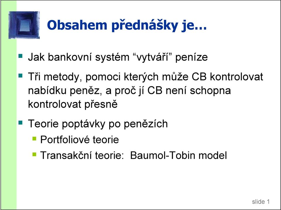 proč jí CB není schopna kontrolovat přesně Teorie poptávky po