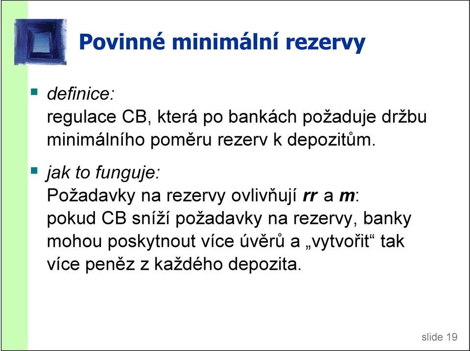 jak to funguje: Požadavky na rezervy ovlivňují rr a m: pokud CB sníží