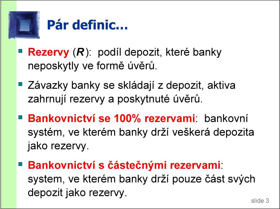 Bankovnictví se 100% rezervami: bankovní systém, ve kterém banky drží veškerá depozita jako