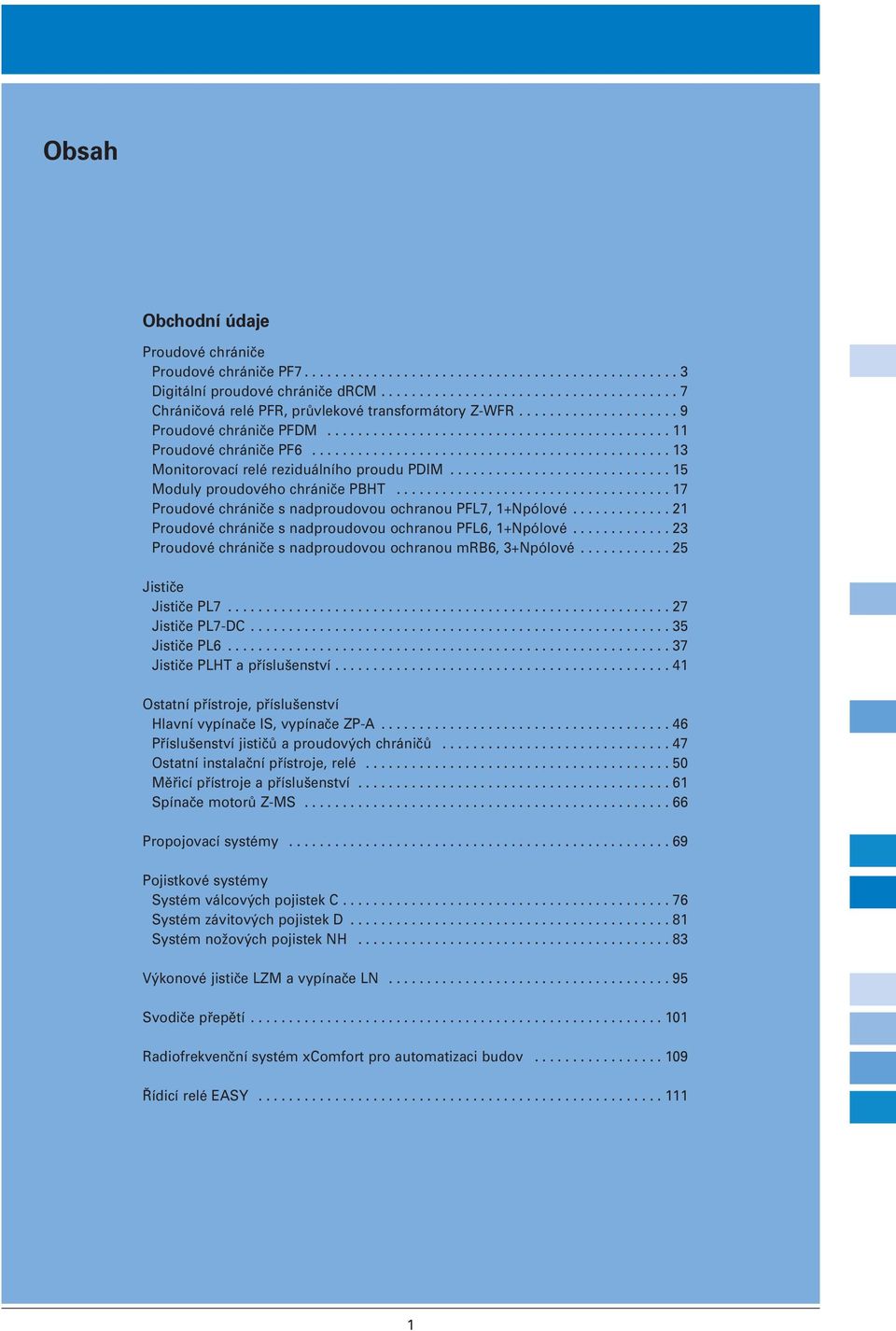 .............................................. 13 Monitorovací relé reziduálního proudu PDIM............................. 15 Moduly proudového chrániče PBHT.