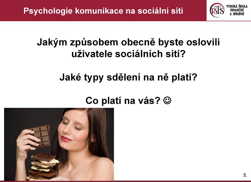 oslovili uživatele sociálních sítí?