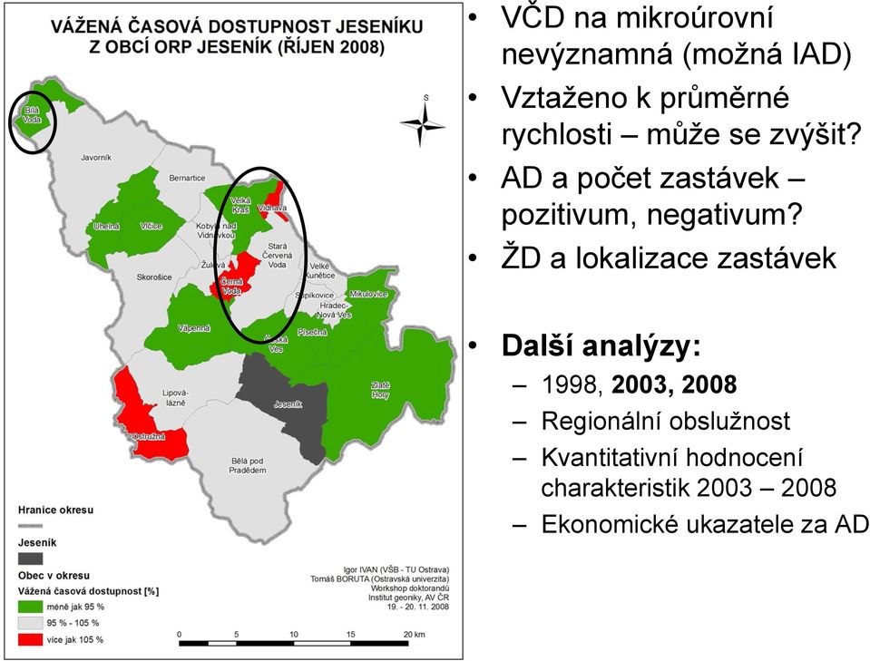 ŽD a lokalizace zastávek Další analýzy: 1998, 2003, 2008 Regionální