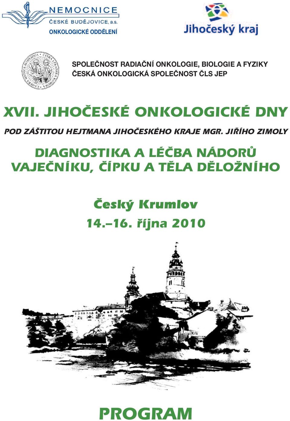 JIHOČESKÉ ONKOLOGICKÉ DNY POD ZÁŠTITOU HEJTMANA JIHOČESKÉHO KRAJE MGR.