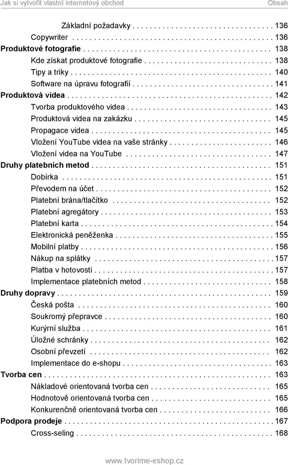 ............................................... 142 Tvorba produktového videa.................................. 143 Produktová videa na zakázku................................ 145 Propagace videa.