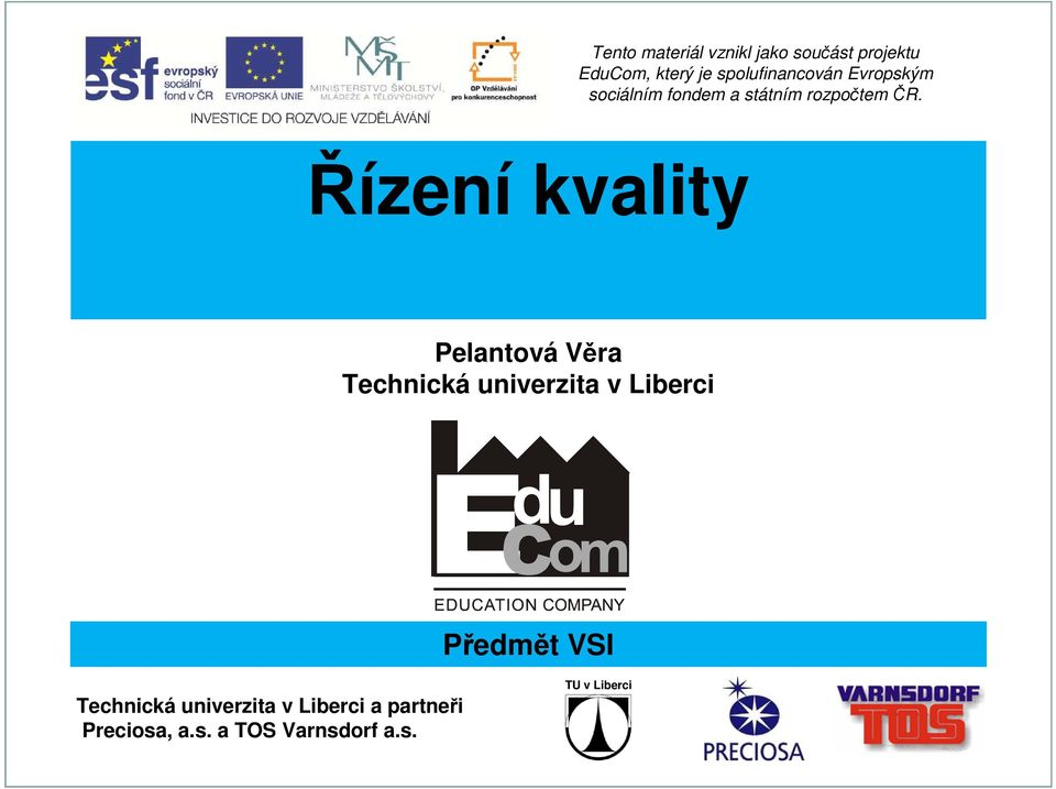 Řízení kvality Pelantová Věra Technická univerzita v Liberci Předmět