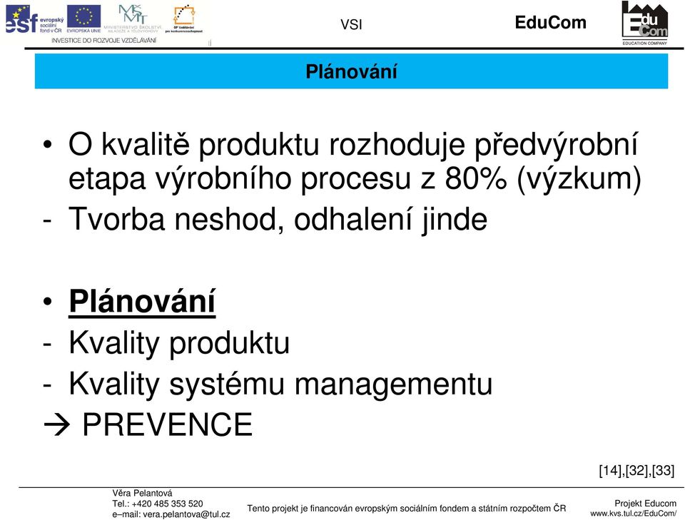 neshod, odhalení jinde Plánování - Kvality