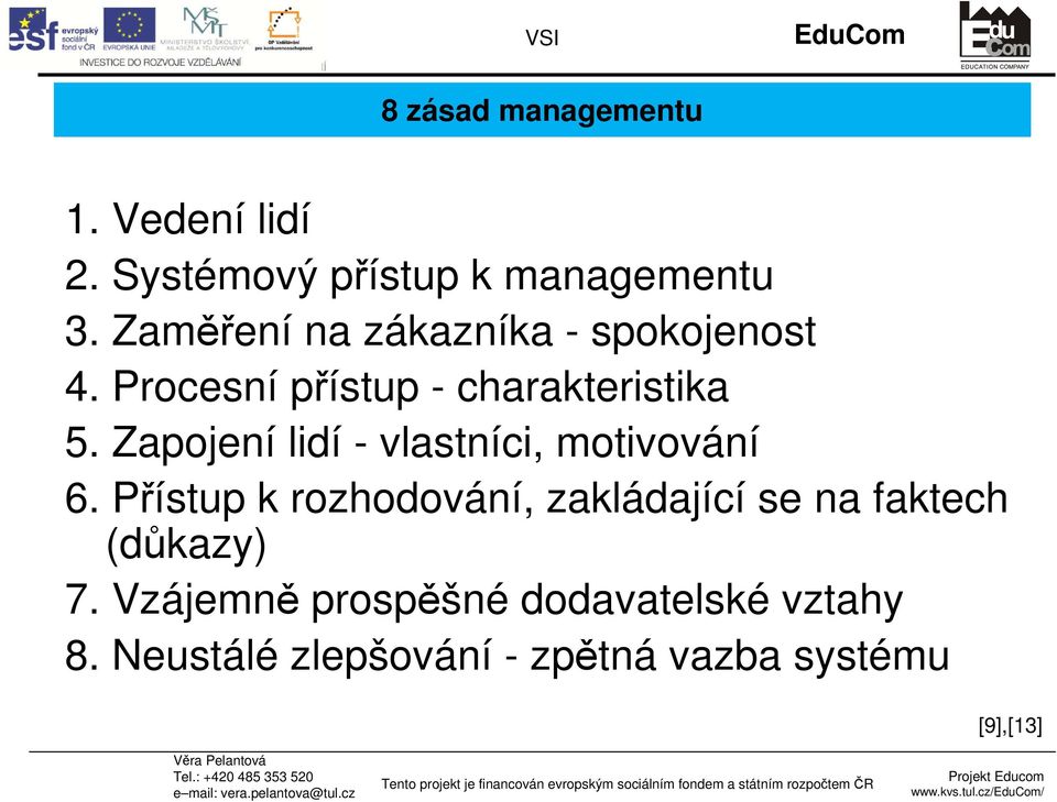 Zapojení lidí - vlastníci, motivování 6.