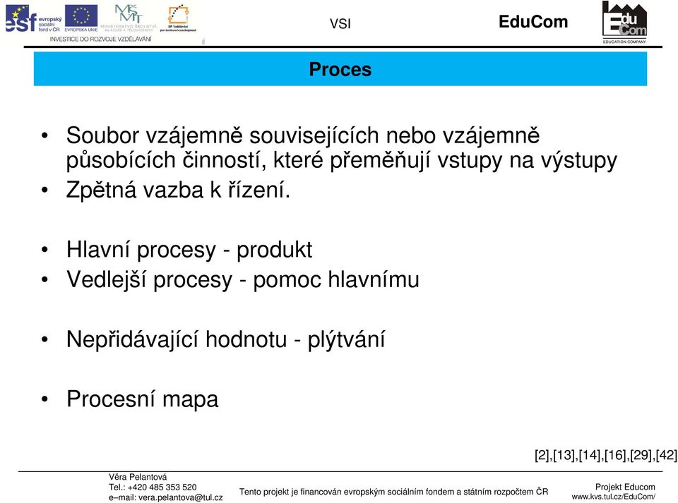 Hlavní procesy - produkt Vedlejší procesy - pomoc hlavnímu