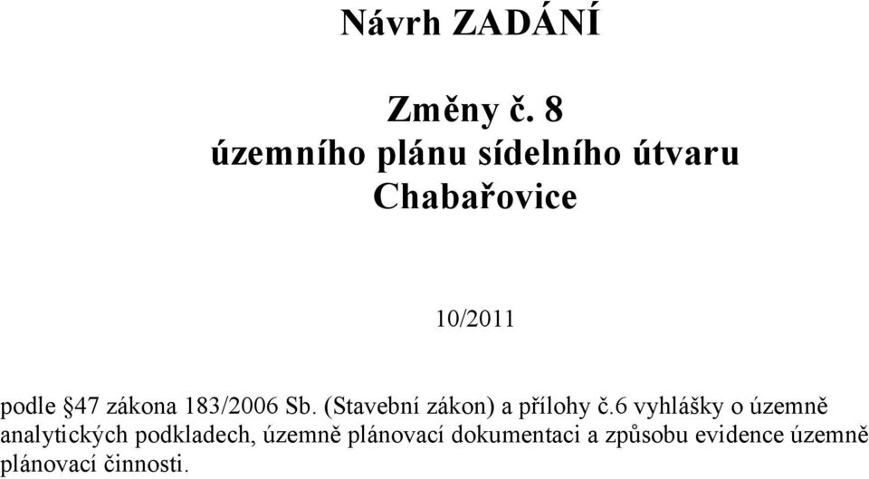 zákona 183/2006 Sb. (Stavební zákon) a přílohy č.