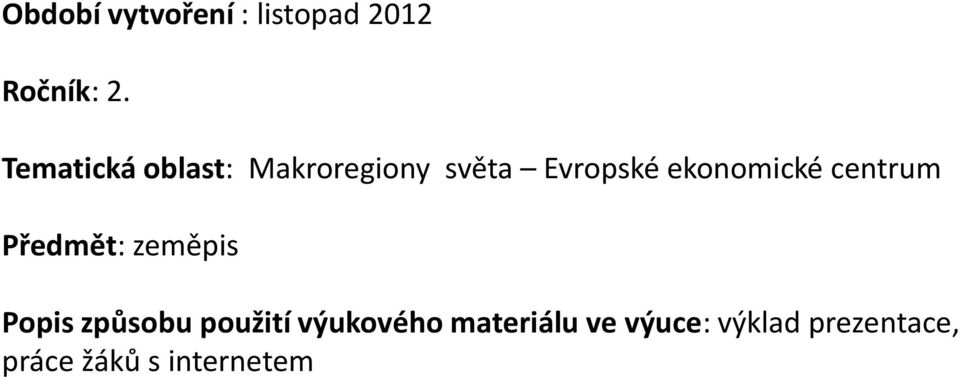 ekonomické centrum Předmět: zeměpis Popis způsobu