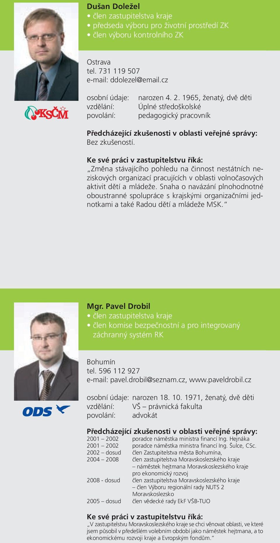 Změna stávajícího pohledu na činnost nestátních neziskových organizací pracujících v oblasti volnočasových aktivit dětí a mládeže.