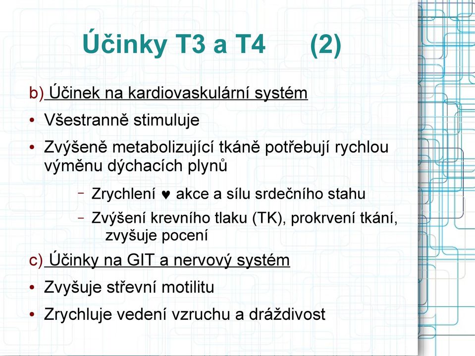 srdečního stahu Zvýšení krevního tlaku (TK), prokrvení tkání, zvyšuje pocení c)