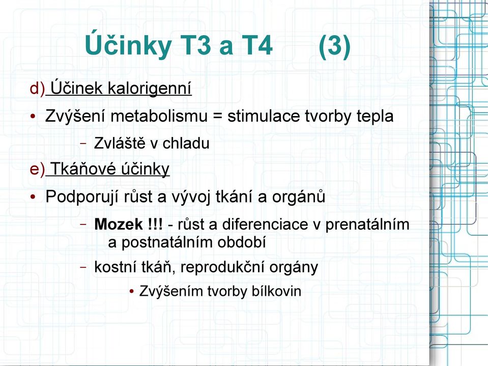 růst a vývoj tkání a orgánů Mozek!