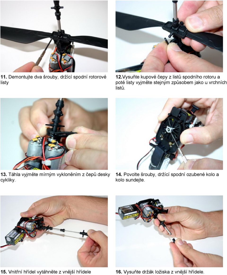 vrchních listů. 13. Táhla vyjměte mírným vykloněním z čepů desky cykliky. 14.