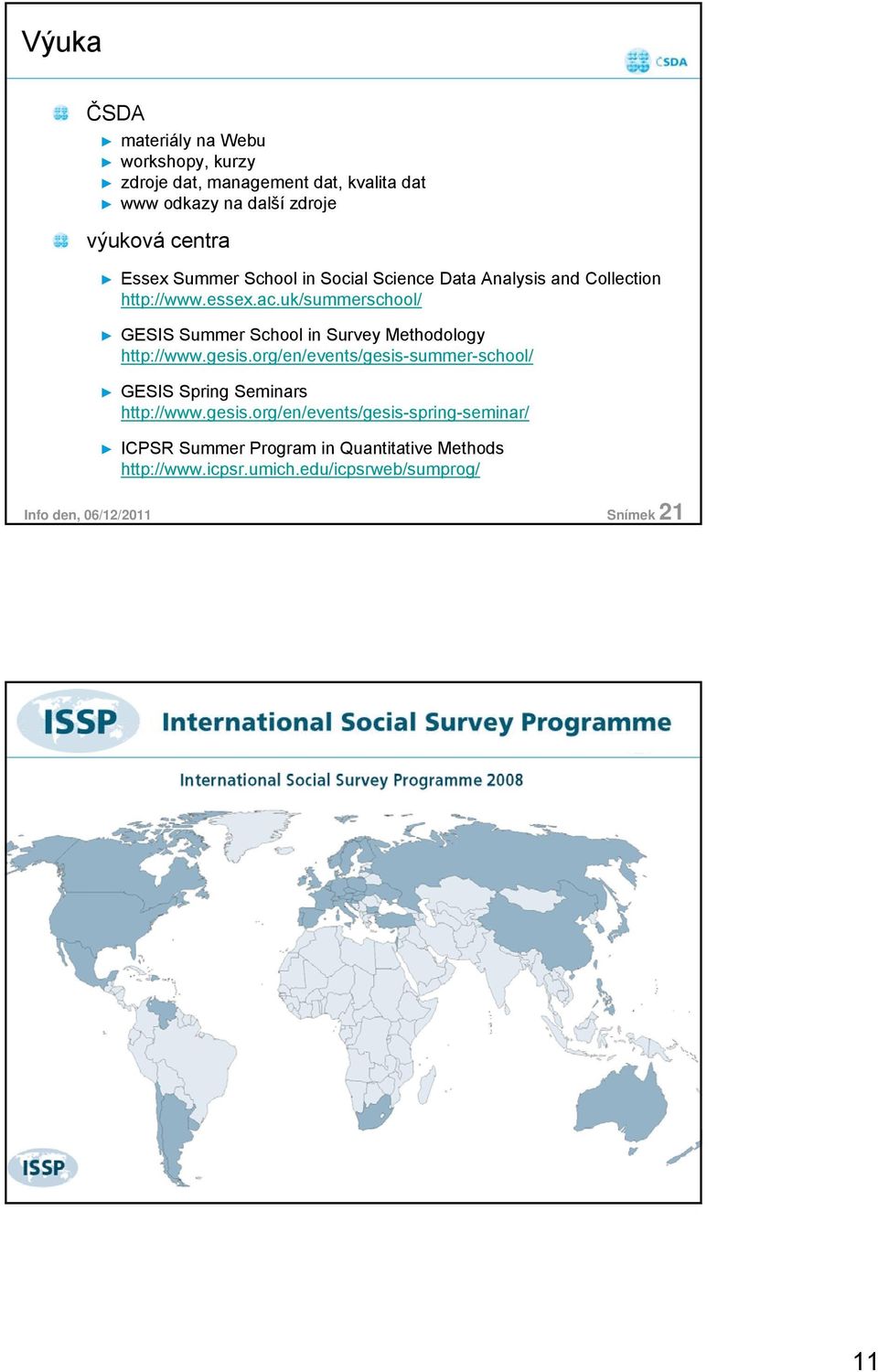 uk/summerschool/ GESIS Summer School in Survey Methodology http://www.gesis.