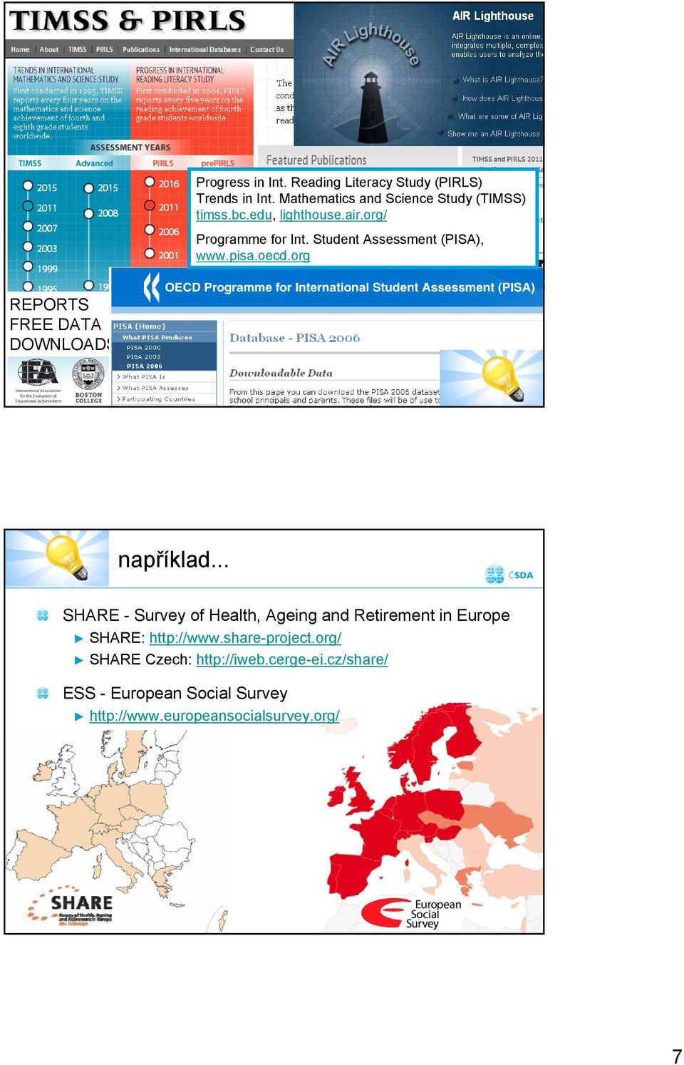 org REPORTS FREE DATA DOWNLOADS Info den, 06/12/2011 Snímek 13 například.