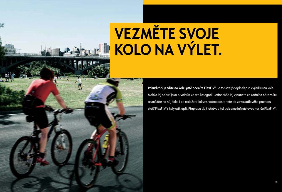 Jednoduše jej vysunete ze zadního nárazníku a umístíte na něj kolo.