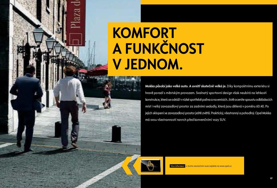 Jistě oceníte spoustu odkládacích míst i velký zavazadlový prostor za zadními sedadly, která jsou dělená v poměru 60:40.