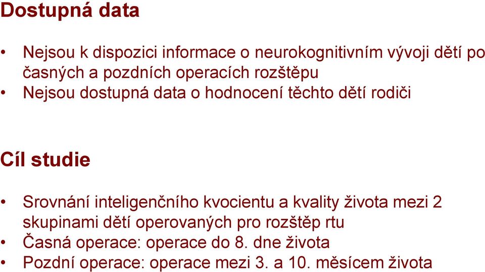 Srovnání inteligenčního kvocientu a kvality života mezi 2 skupinami dětí operovaných pro